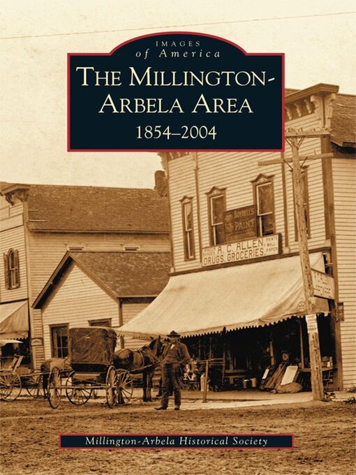 Title details for The Millington-Arbela Area 1854-2004 by Millington-Arbela Historical Society - Available